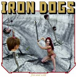 Iron Dogs : Free and Wild